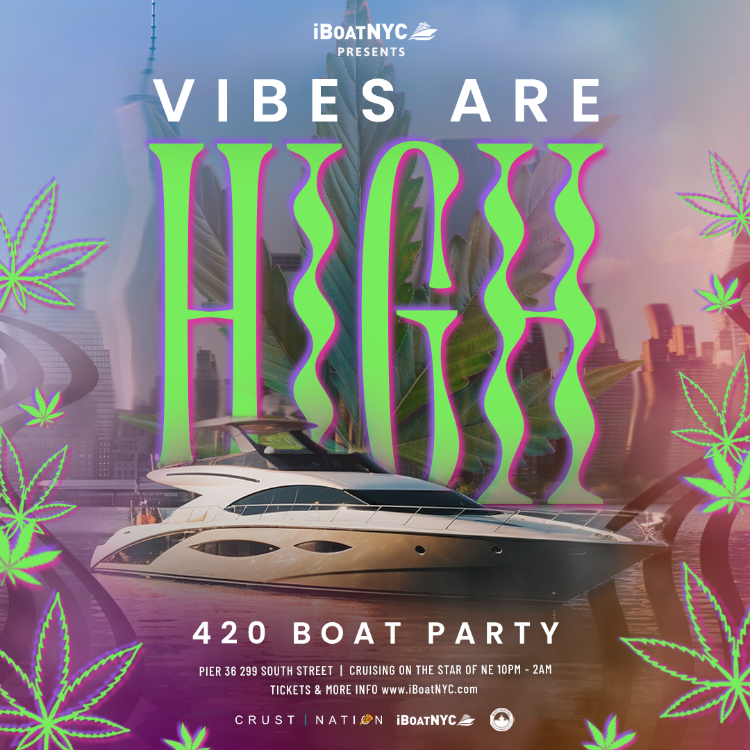 VIBES ARE HIGH 420 Boat Party Yacht Cruise NYC