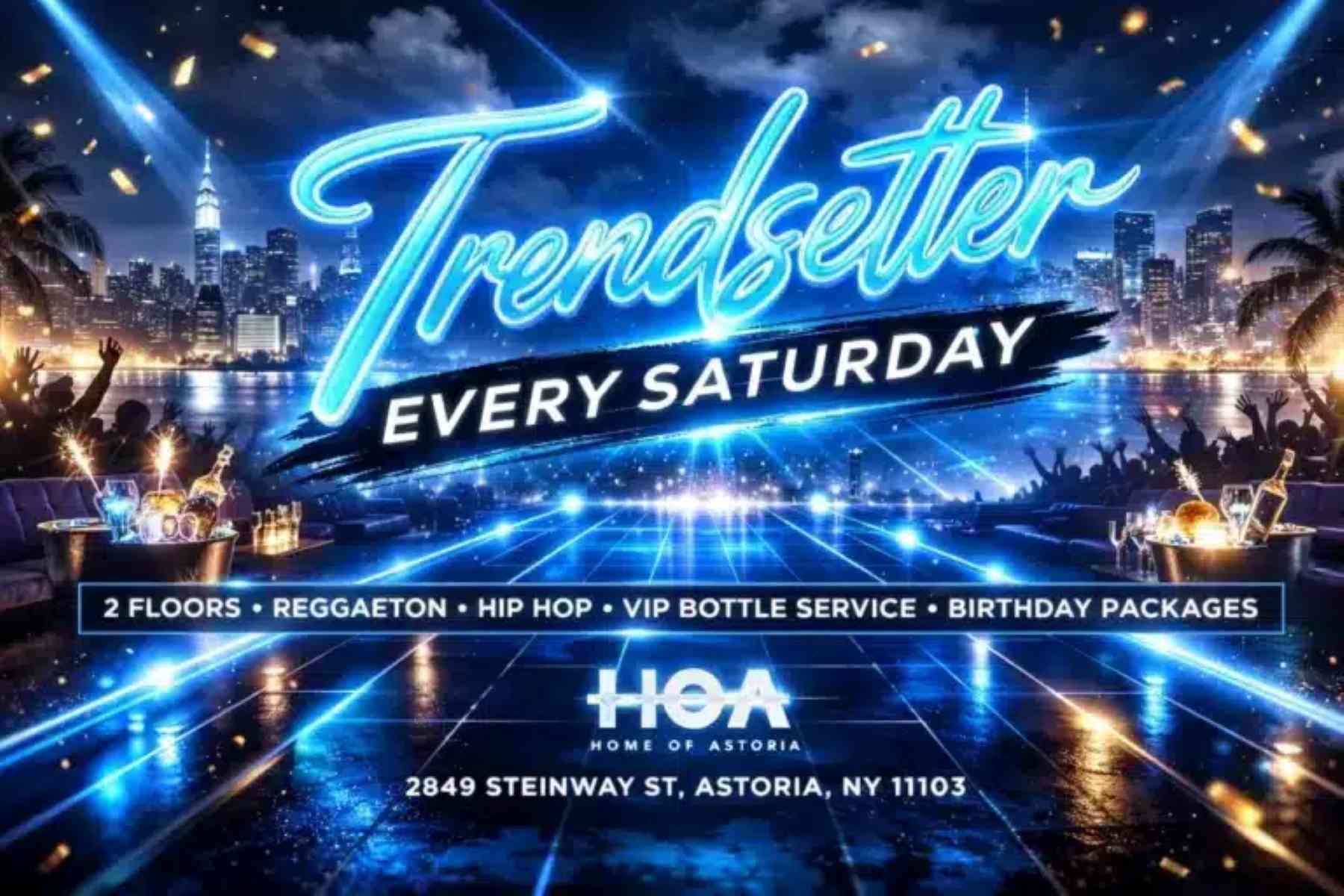 Buy tickets for TrendSetter Saturdays at HOA Astoria | Free Entry Party in Astoria – Aug 1 TrendSetter Saturdays at HOA Astoria | Free Entry Party in Astoria – Aug 1