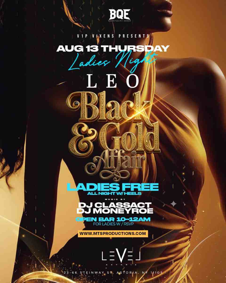 Buy tickets for Leo Black & Gold Affair | Ladies Night at Level Astoria – Aug 13 Leo Black & Gold Affair | Ladies Night at Level Astoria – Aug 13